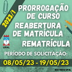 Prorrogação de Curso, Reabertura de Matrícula e Rematrícula 2023/1