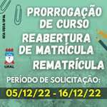 Prorrogação de Curso, Reabertura de Matrícula e Rematrícula 2022/2